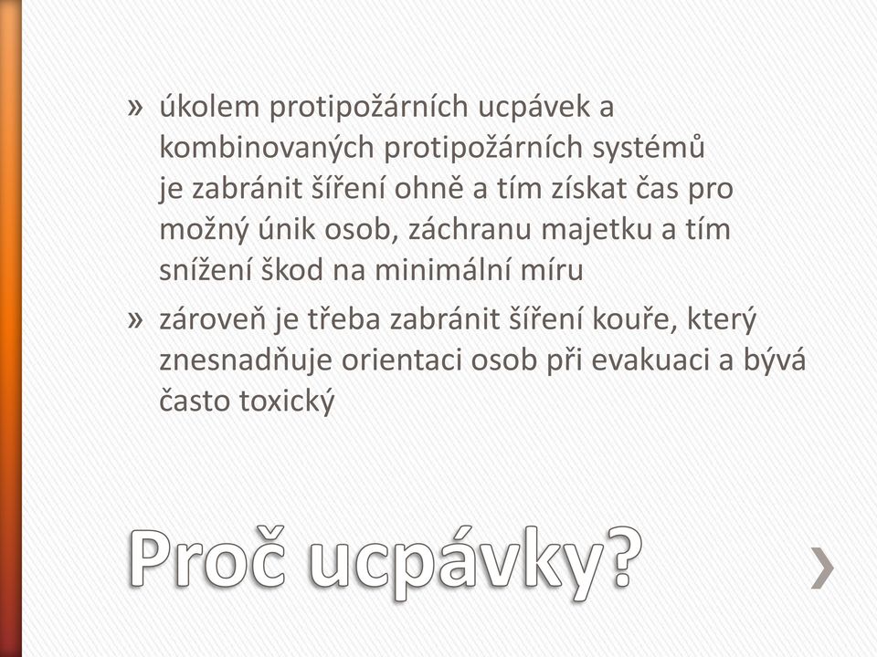 majetku a tím snížení škod na minimální míru» zároveň je třeba zabránit