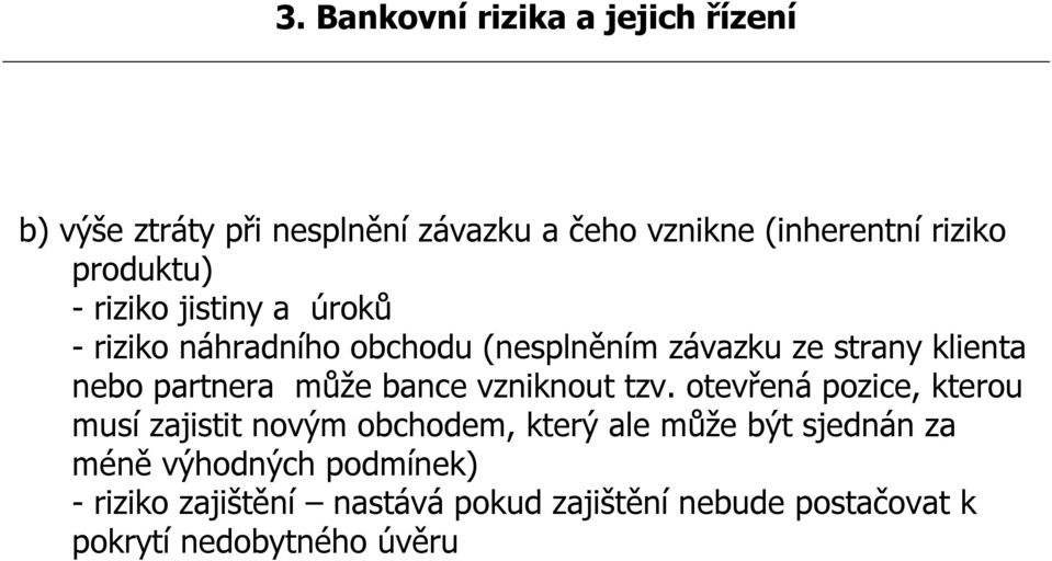 partnera může bance vzniknout tzv.