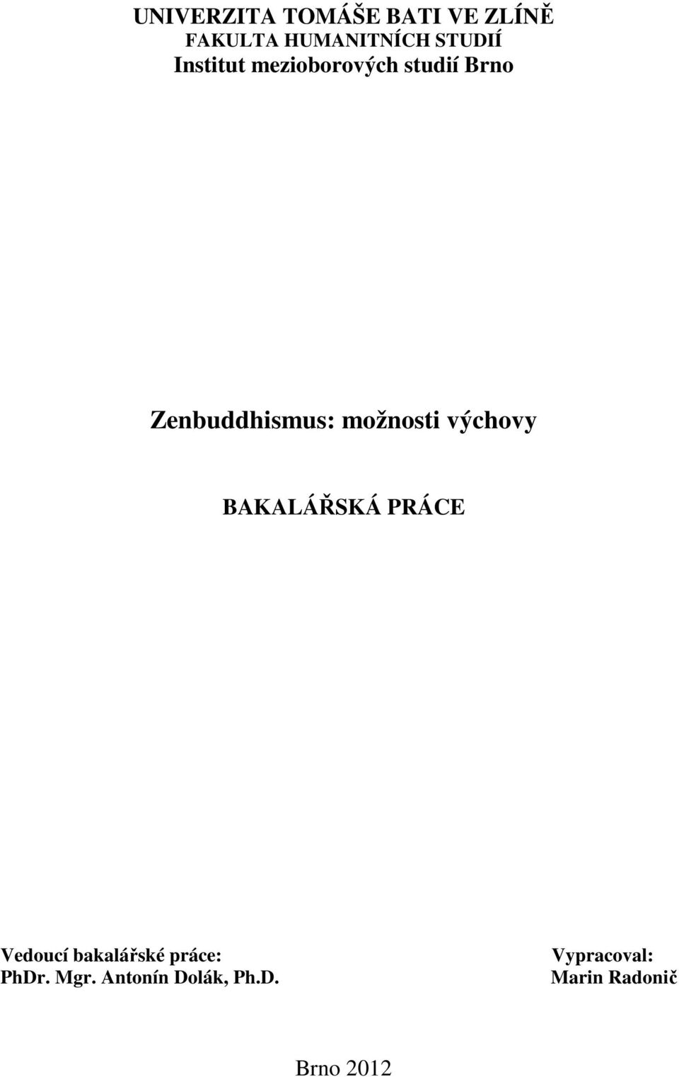 výchovy BAKALÁŘSKÁ PRÁCE Vedoucí bakalářské práce: PhDr.