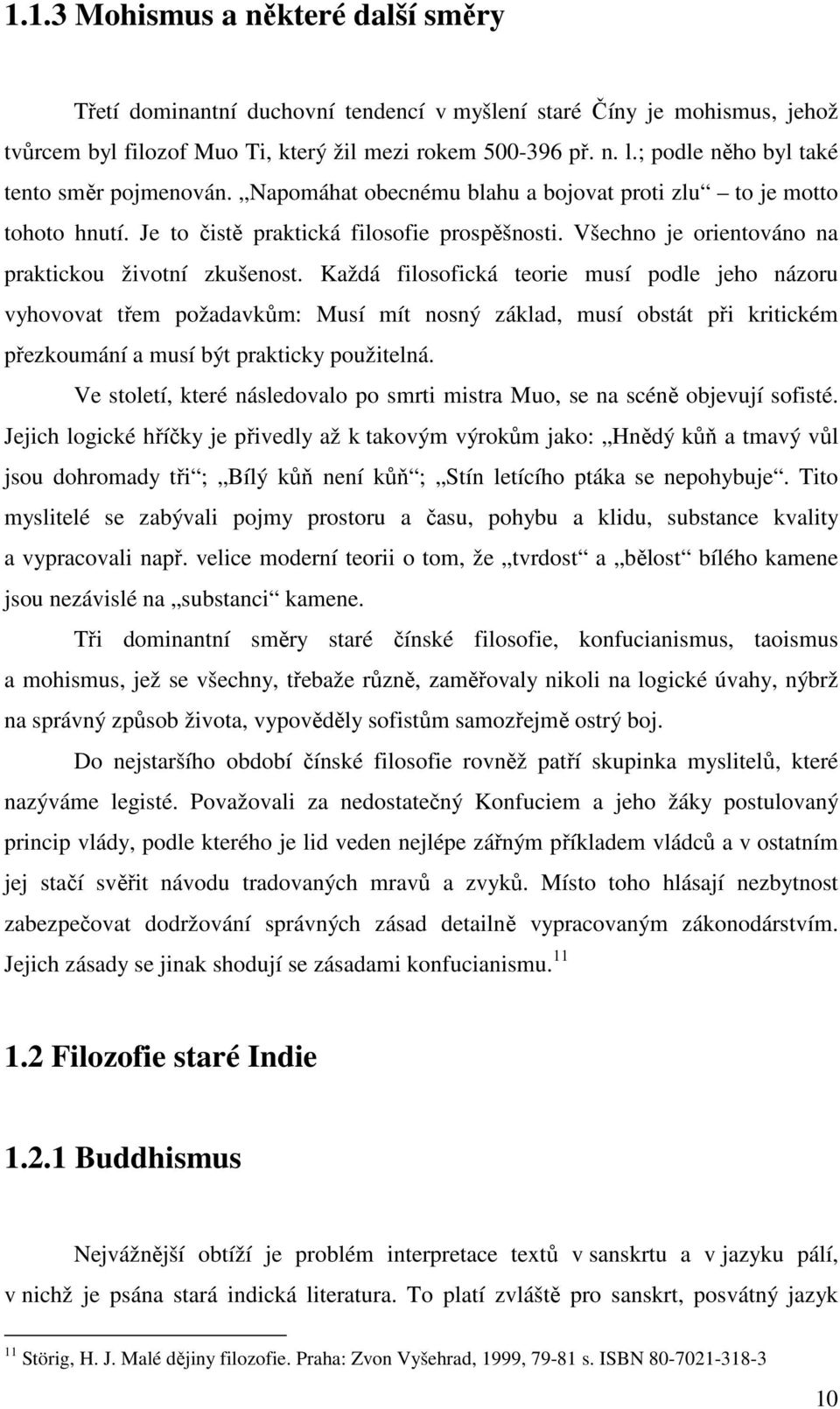 Všechno je orientováno na praktickou životní zkušenost.