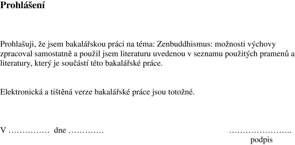 seznamu použitých pramenů a literatury, který je součástí této bakalářské