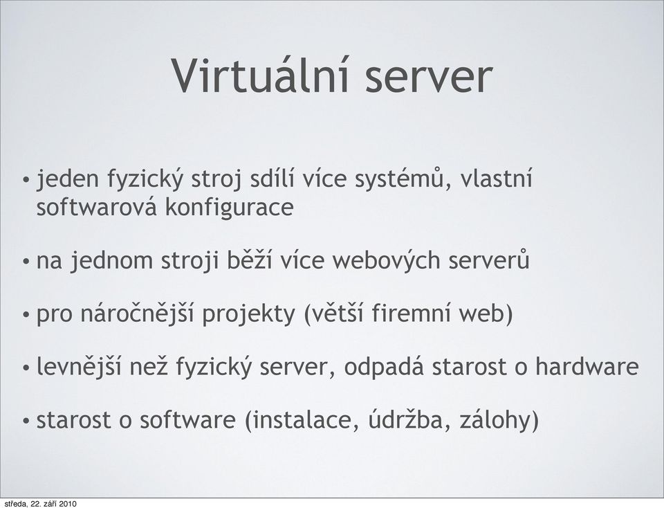 pro náročnější projekty (větší firemní web) levnější než fyzický