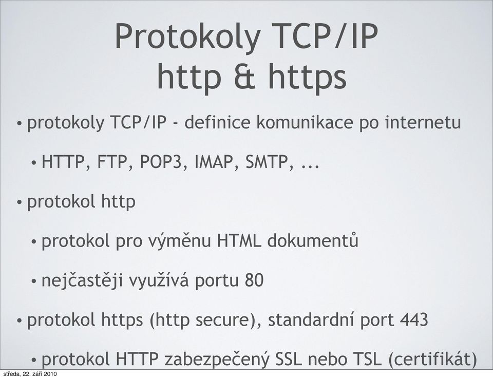 .. protokol http protokol pro výměnu HTML dokumentů nejčastěji využívá