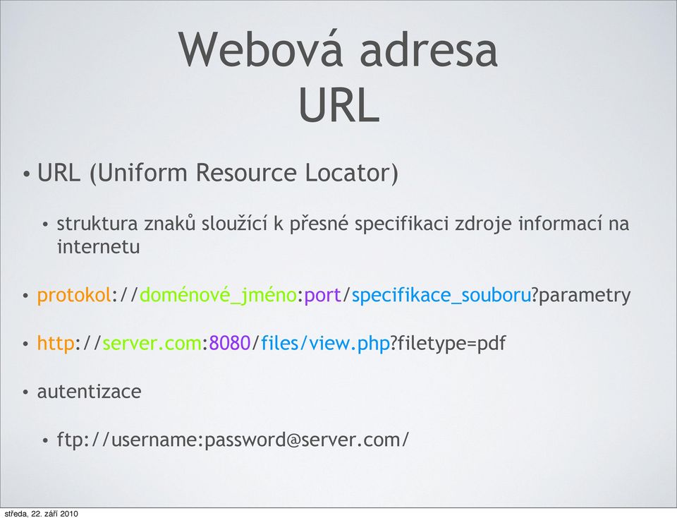 protokol://doménové_jméno:port/specifikace_souboru?