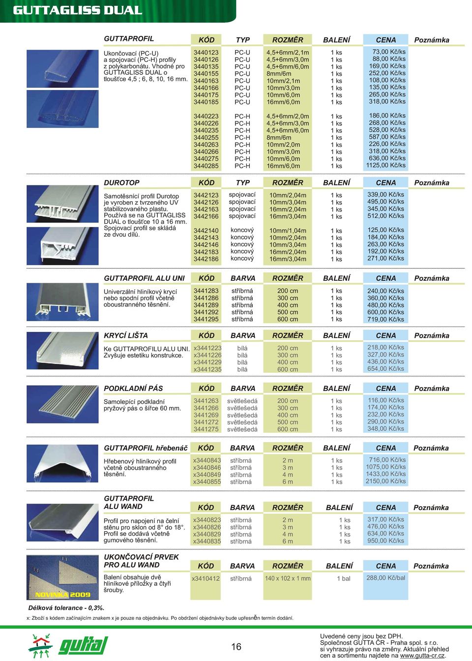 88,00 Kč/ks 169,00 Kč/ks 5,00 Kč/ks 108,00 Kč/ks 135,00 Kč/ks 65,00 Kč/ks 318,00 Kč/ks 34403 34406 344035 344055 344063 344066 344075 344085 PC-H PC-H PC-H PC-H PC-H PC-H PC-H PC-H 4,5+6mm/,0m