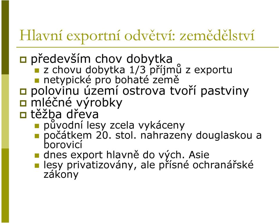 výrobky těžba dřeva původní lesy zcela vykáceny počátkem 20. stol.