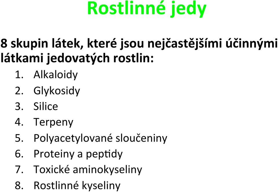 Glykosidy 3. Silice 4. Terpeny 5.