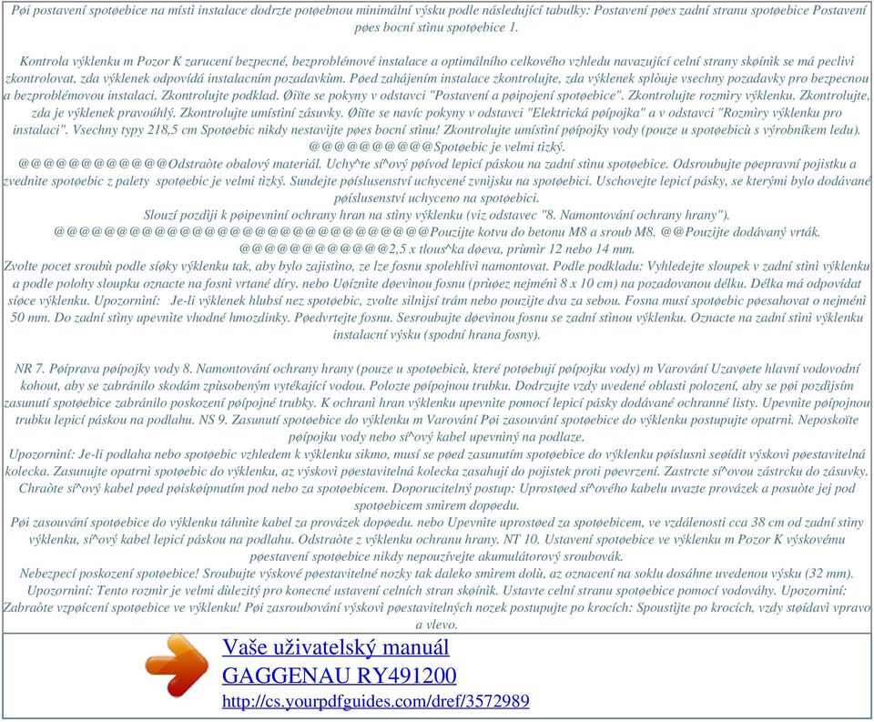 pozadavkùm. Pøed zahájením instalace zkontrolujte, zda výklenek splòuje vsechny pozadavky pro bezpecnou a bezproblémovou instalaci. Zkontrolujte podklad.