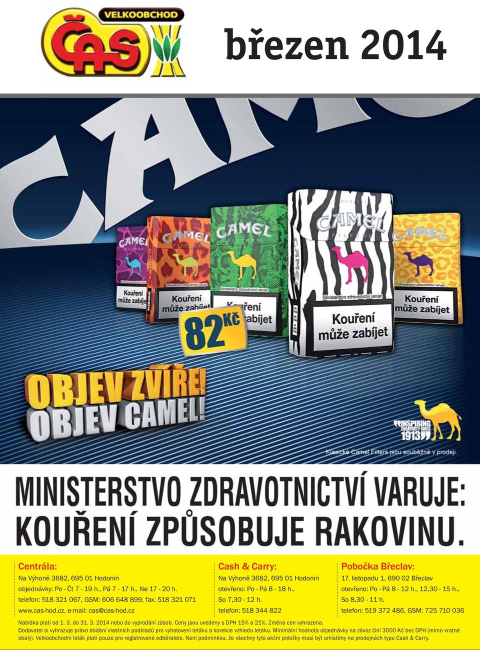 , So 8,30-11 h. telefon: 519 372 486, GSM: 725 710 036 Nabídka platí od 1. 3. do 31. 3. 2014 nebo do vyprodání zásob. Ceny jsou uvedeny s DPH 15% a 21%. Změna cen vyhrazena.