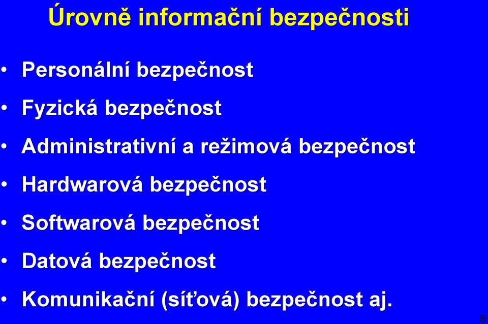 bezpečnost Hardwarová bezpečnost Softwarová