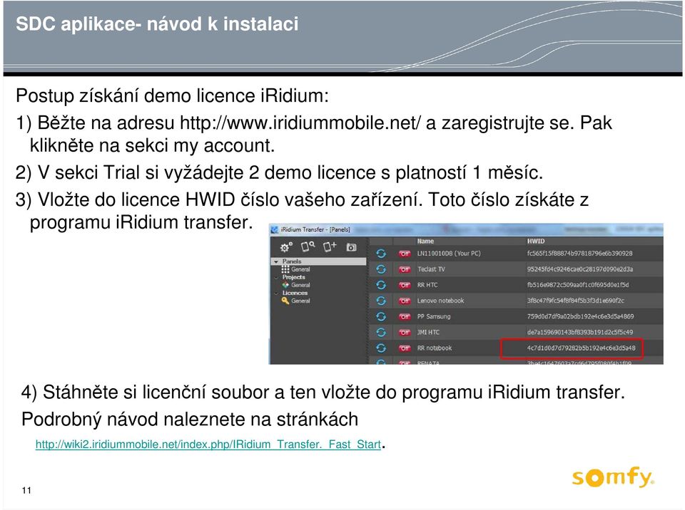 3) Vložte do licence HWID číslo vašeho zařízení. Toto číslo získáte z programu iridium transfer.