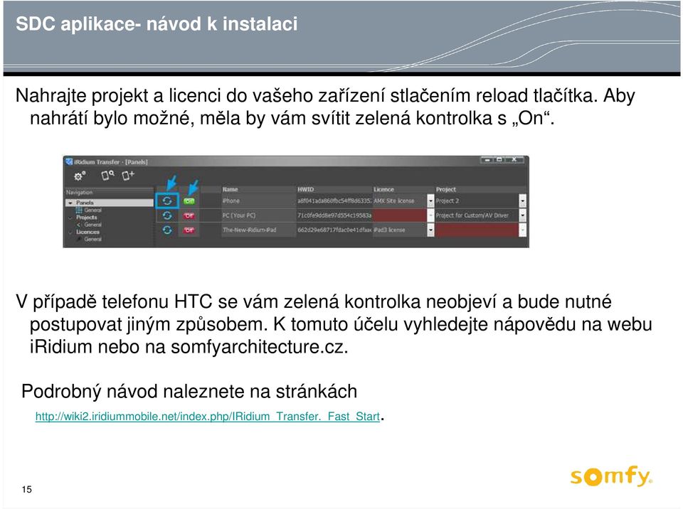 V případě telefonu HTC se vám zelená kontrolka neobjeví a bude nutné postupovat jiným způsobem.