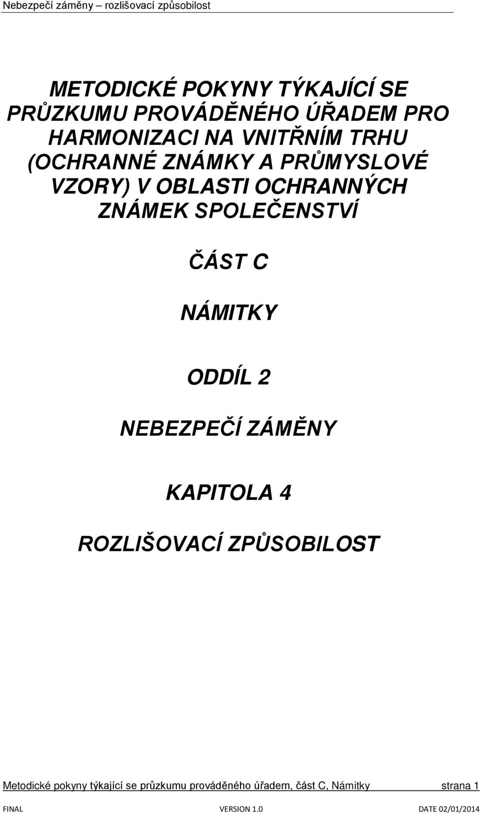 SPOLEČENSTVÍ ČÁST C NÁMITKY ODDÍL 2 NEBEZPEČÍ ZÁMĚNY KAPITOLA 4 ROZLIŠOVACÍ