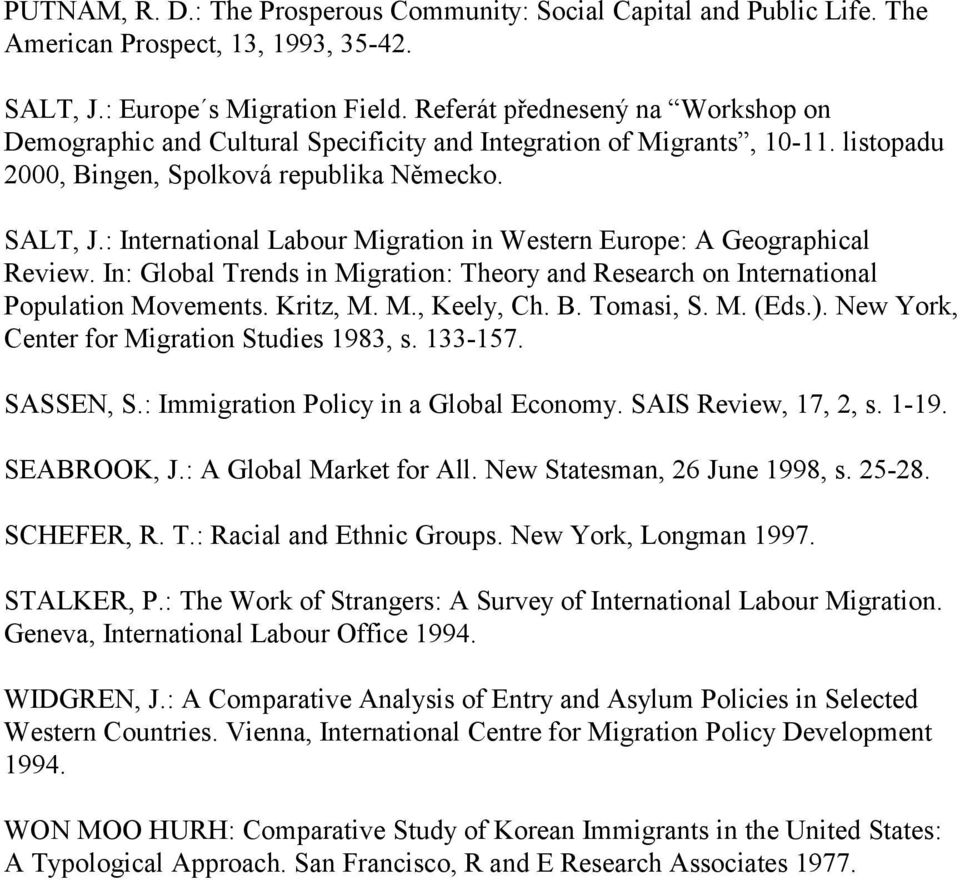 : International Labour Migration in Western Europe: A Geographical Review. In: Global Trends in Migration: Theory and Research on International Population Movements. Kritz, M. M., Keely, Ch. B.