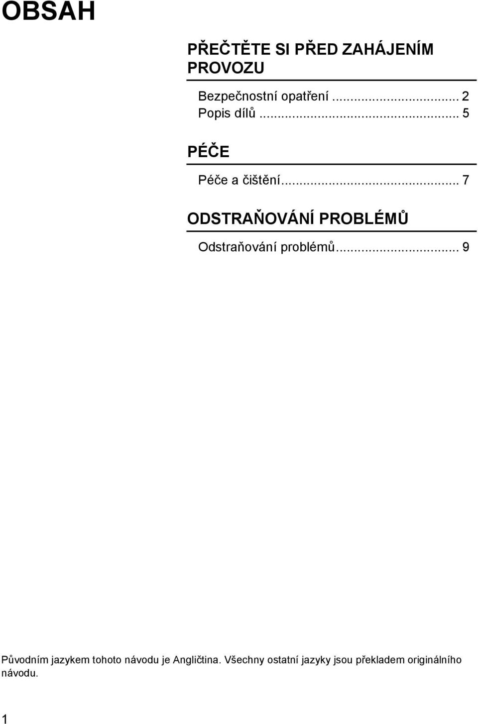 .. 7 ODSTRAŇOVÁNÍ PROBLÉMŮ Odstraňování problémů.