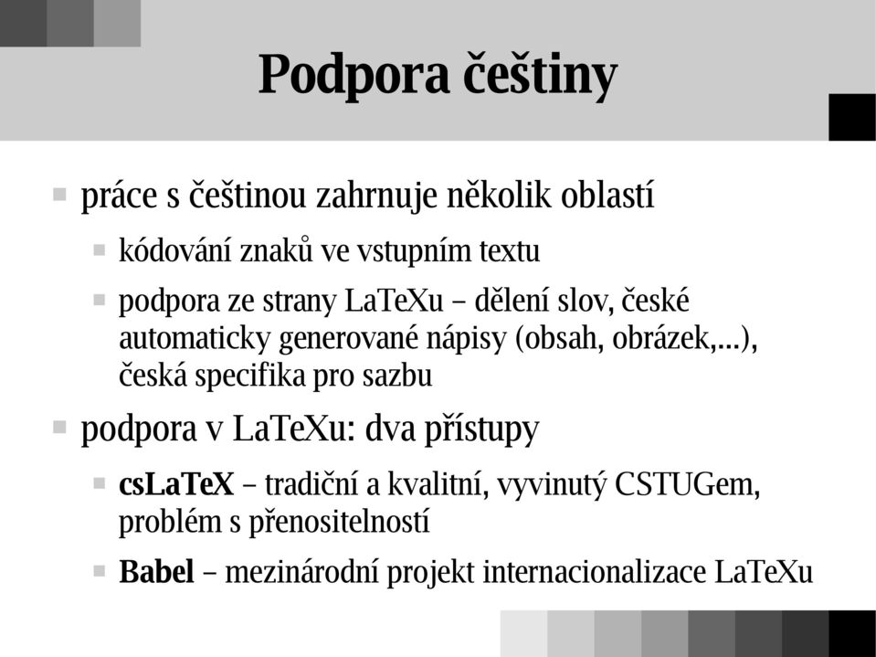 ..), česká specifika pro sazbu podpora v LaTeXu: dva přístupy cslatex tradiční a kvalitní,