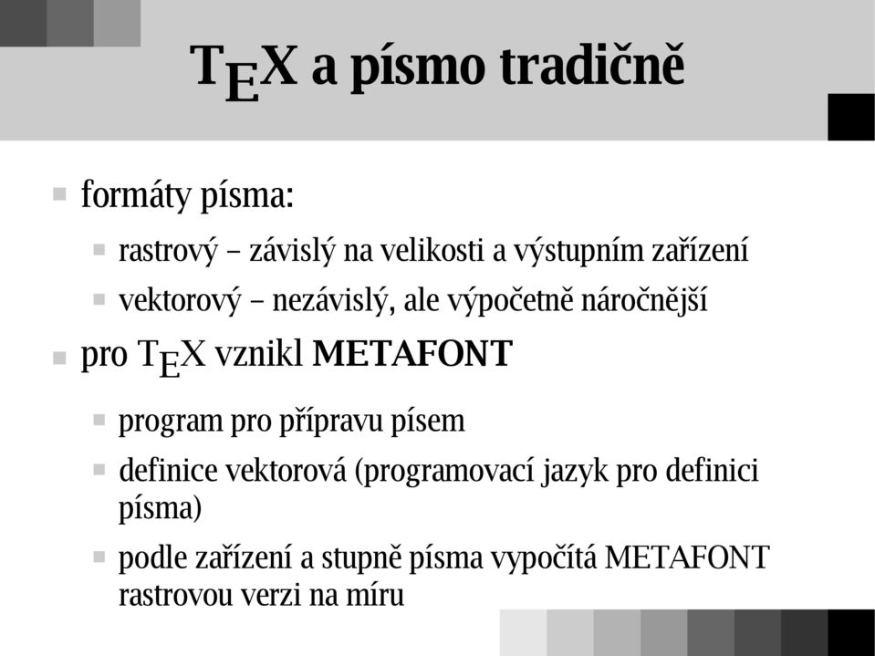 METAFONT program pro přípravu písem definice vektorová (programovací jazyk pro