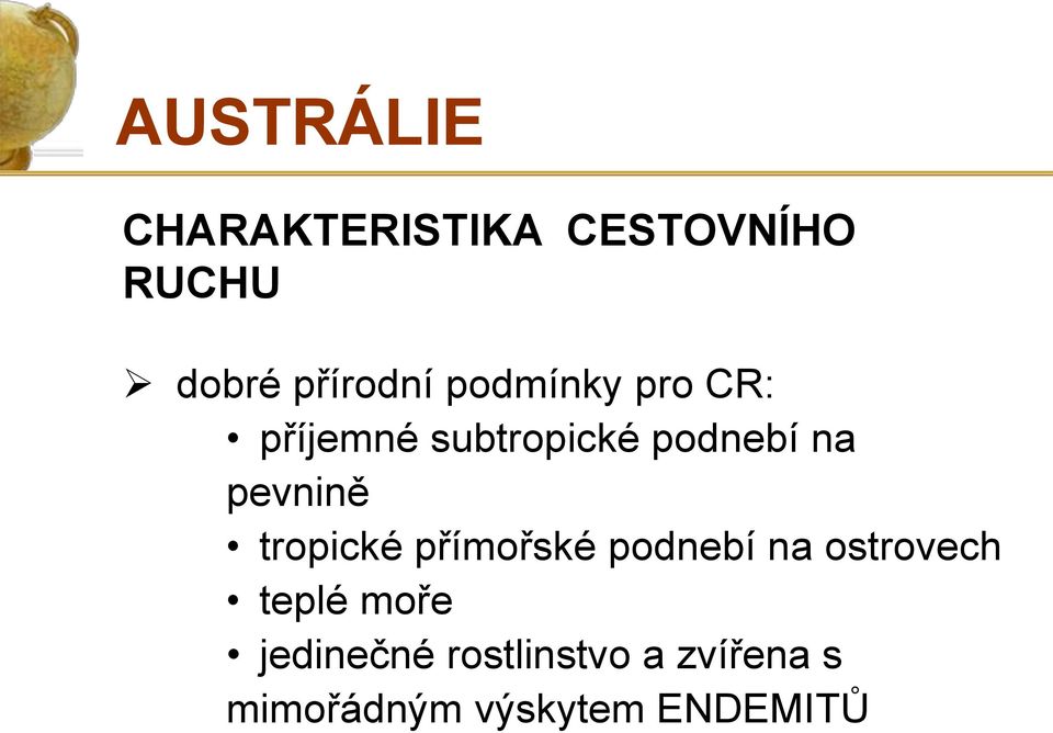 na pevnině tropické přímořské podnebí na ostrovech teplé
