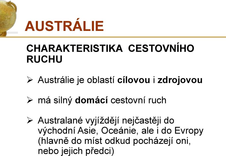 Australané vyjíždějí nejčastěji do východní Asie, Oceánie,