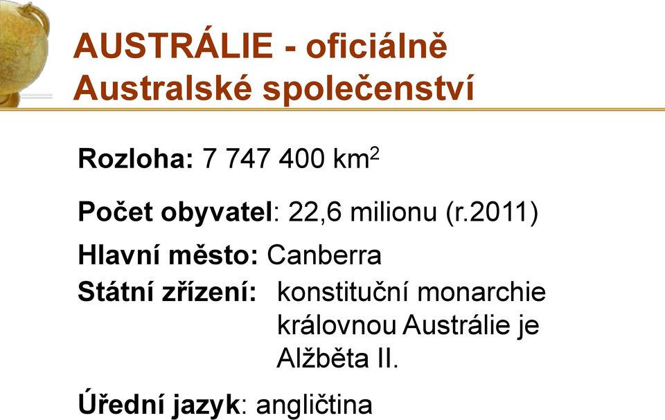 2011) Hlavní město: Canberra Státní zřízení: konstituční