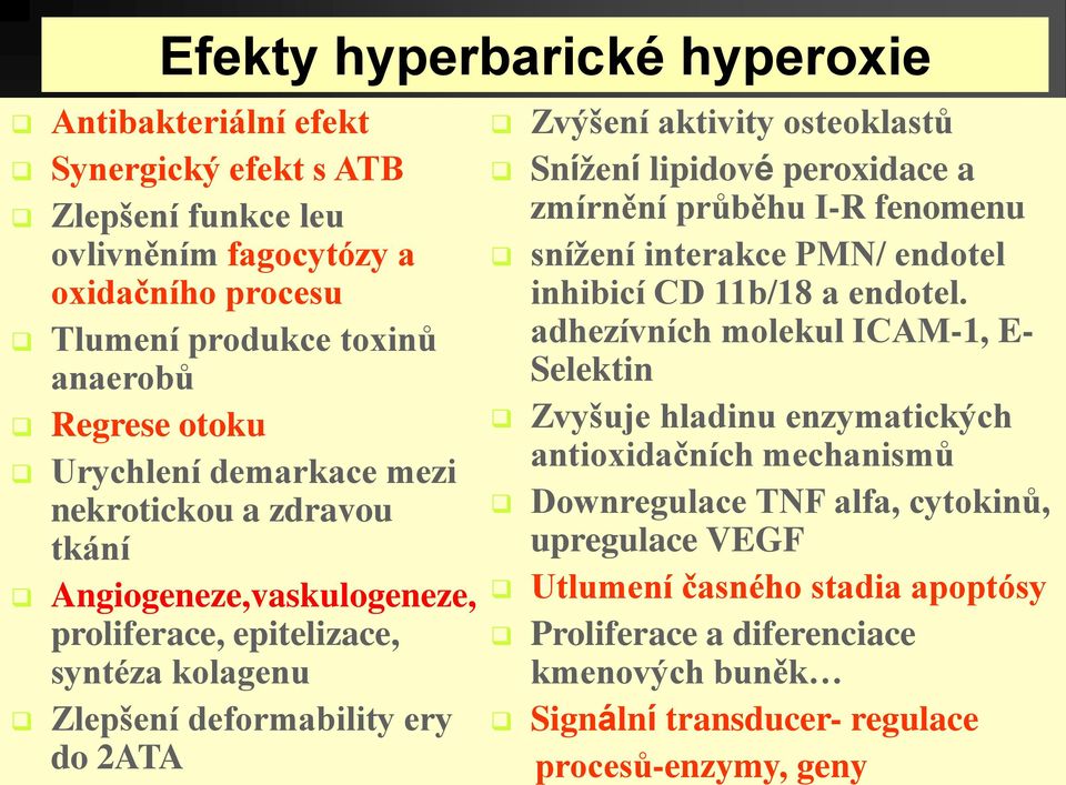 Snížení lipidové peroxidace a zmírnění průběhu I-R fenomenu snížení interakce PMN/ endotel inhibicí CD 11b/18 a endotel.