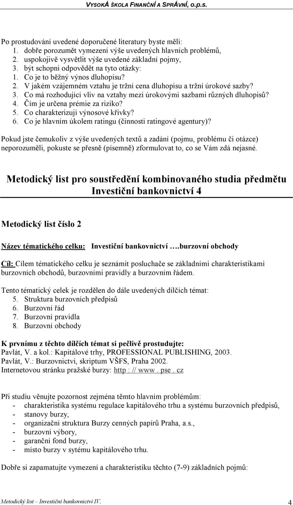 Co je hlavním úkolem ratingu (činnosti ratingové agentury)?