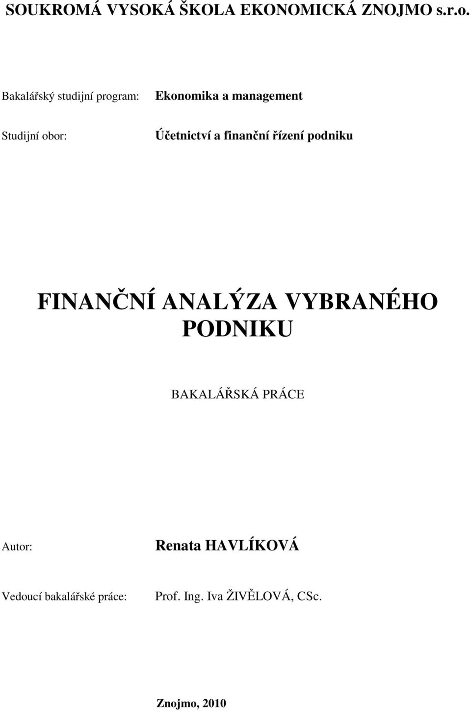 Účetnictví a finanční řízení podniku FINANČNÍ ANALÝZA VYBRANÉHO PODNIKU