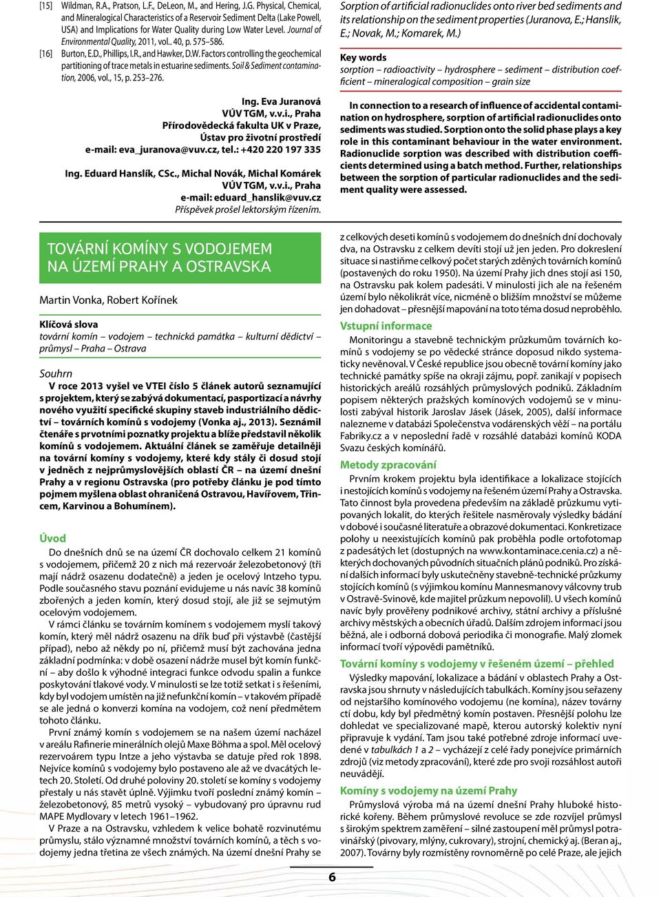 Journal of Environmental Quality, 2011, vol.. 40, p. 575 586. [16] Burton, E.D., Phillips, I.R., and Hawker, D.W.