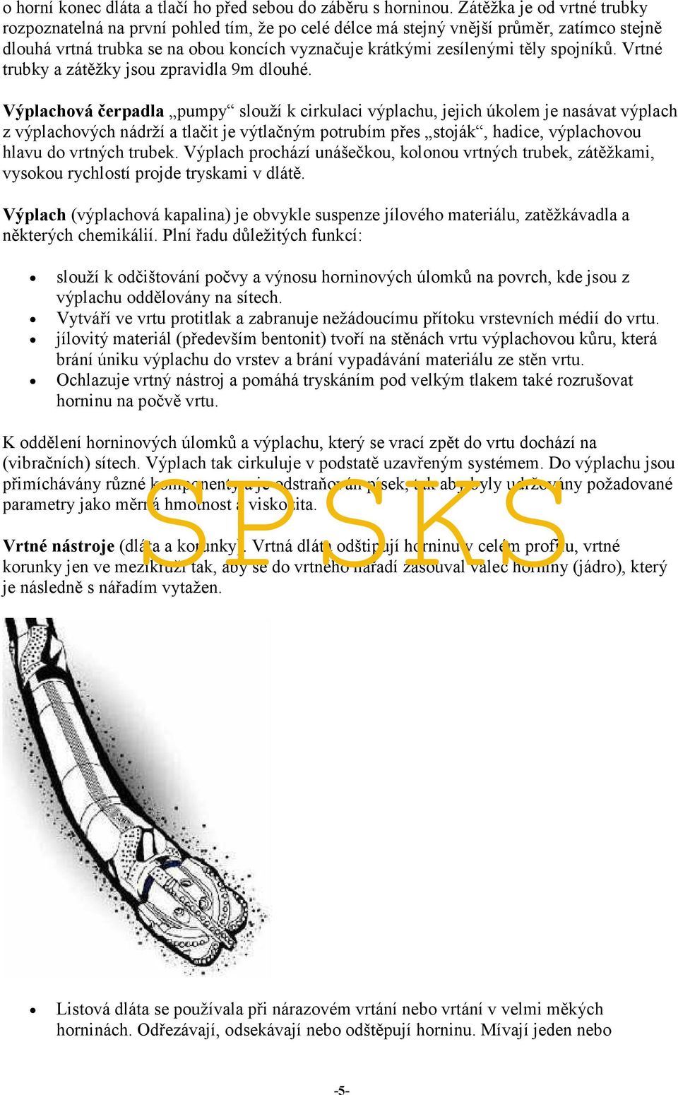 spojníků. Vrtné trubky a zátěžky jsou zpravidla 9m dlouhé.