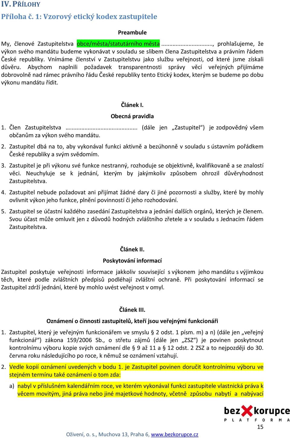 Vnímáme členství v Zastupitelstvu jako službu veřejnosti, od které jsme získali důvěru.