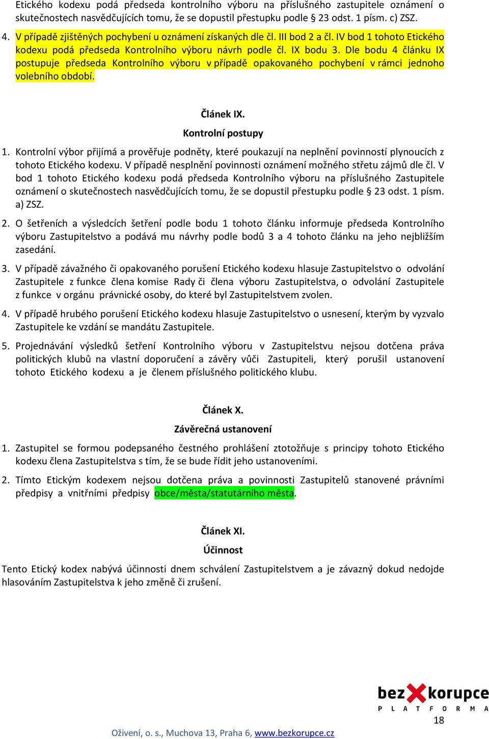 Dle bodu 4 článku IX postupuje předseda Kontrolního výboru v případě opakovaného pochybení v rámci jednoho volebního období. Článek IX. Kontrolní postupy 1.