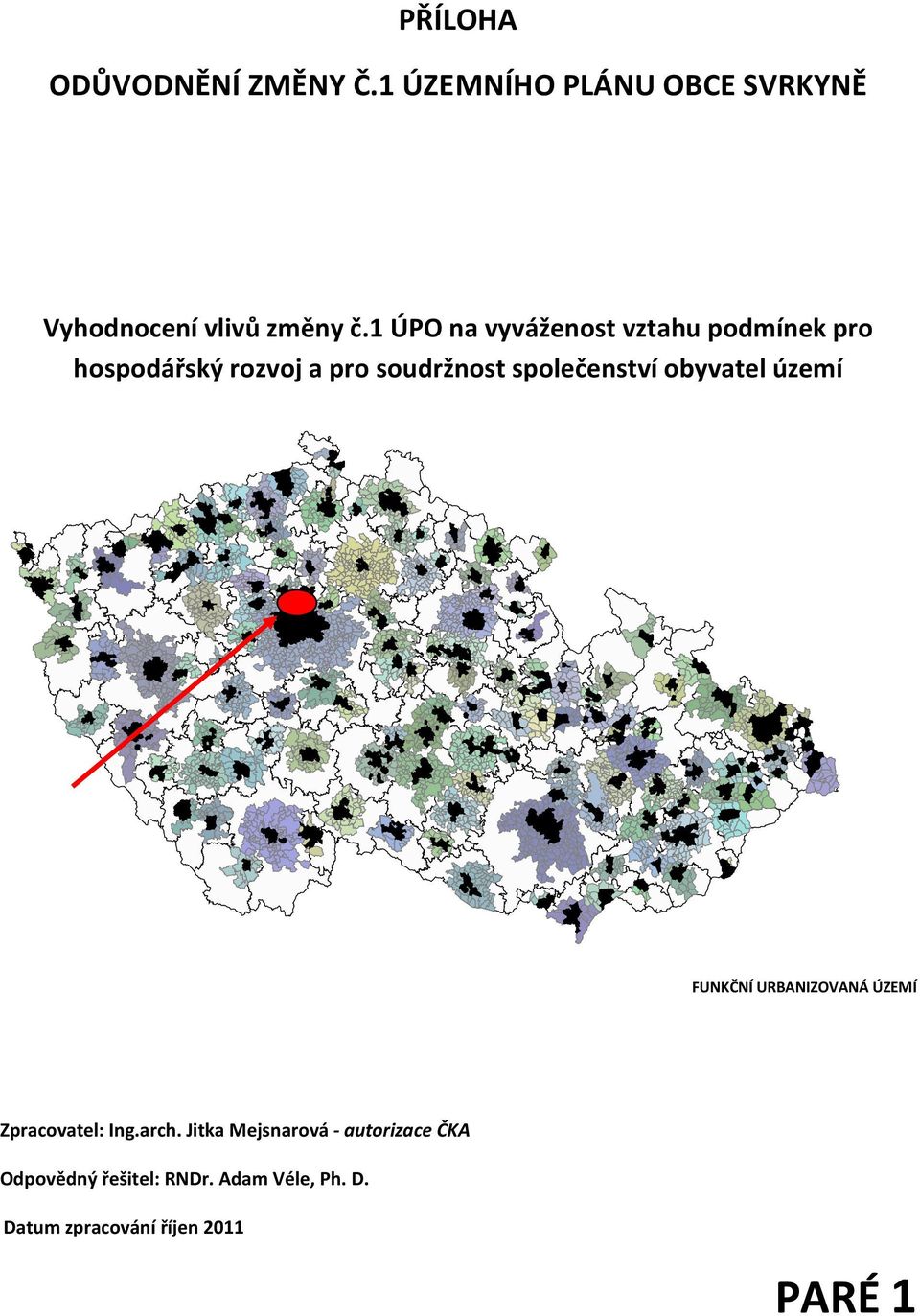 společenství obyvatel území FUNKČNÍ URBANIZOVANÁ ÚZEMÍ Zpracovatel: Ing.arch.