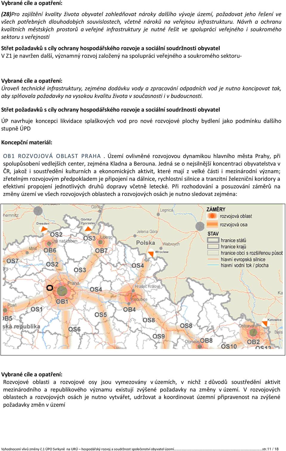 spolupráci veřejného a soukromého sektoru- Úroveň technické infrastruktury, zejména dodávku vody a zpracování odpadních vod je nutno koncipovat tak, aby splňovala požadavky na vysokou kvalitu života