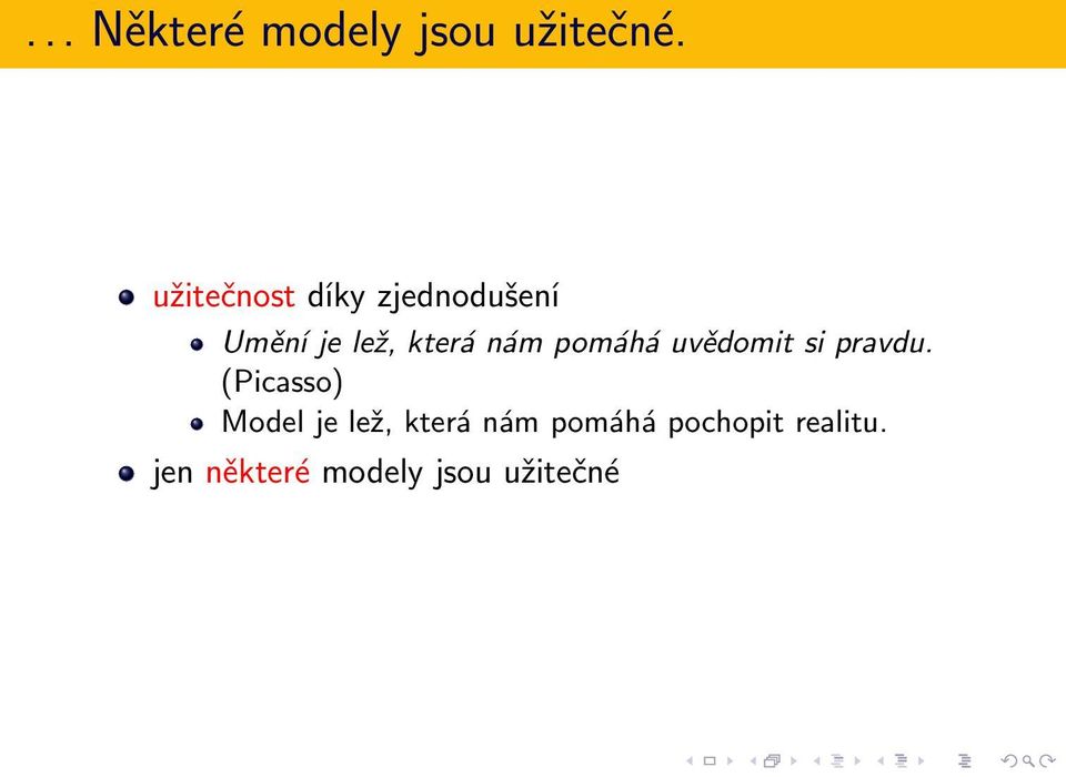 nám pomáhá uvědomit si pravdu.