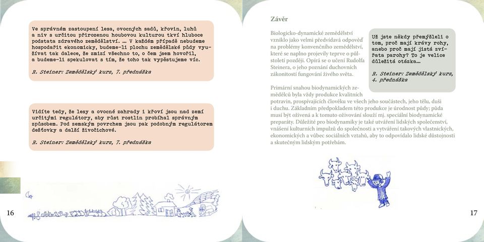 s biodynamicky Ve součástí správném pracujícími zemědělského zastoupení zemědělskými výzkumu lesa, ovocných prováděného podniky.