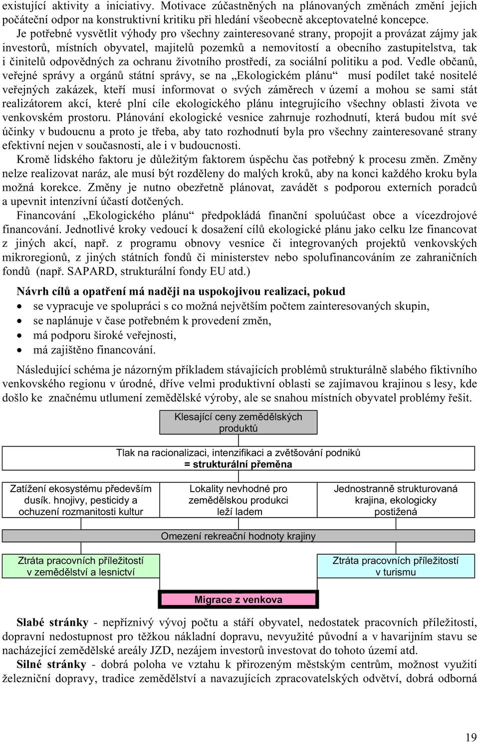 odpovědných za ochranu životního prostředí, za sociální politiku a pod.