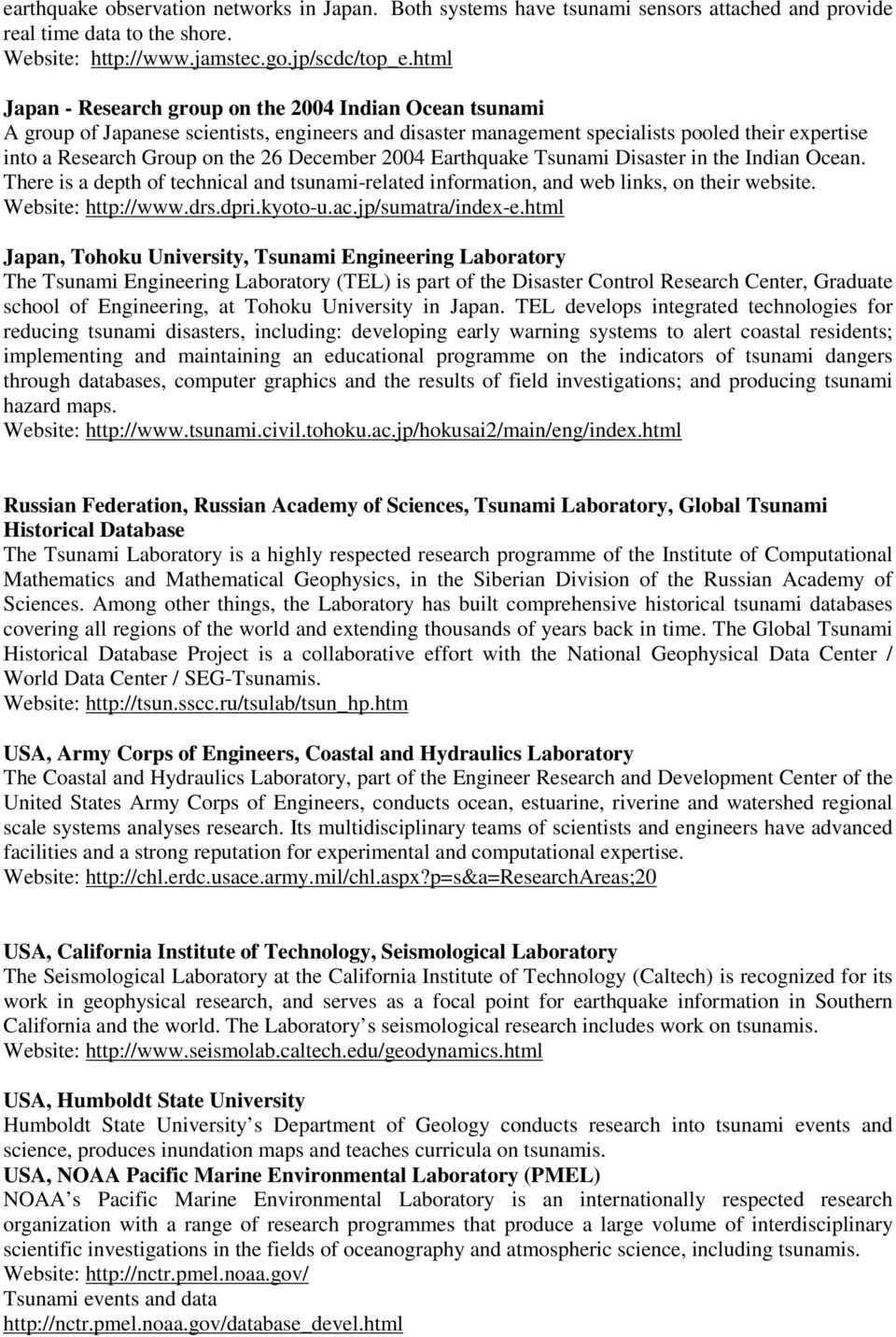 December 2004 Earthquake Tsunami Disaster in the Indian Ocean. There is a depth of technical and tsunami-related information, and web links, on their website. Website: http://www.drs.dpri.kyoto-u.ac.