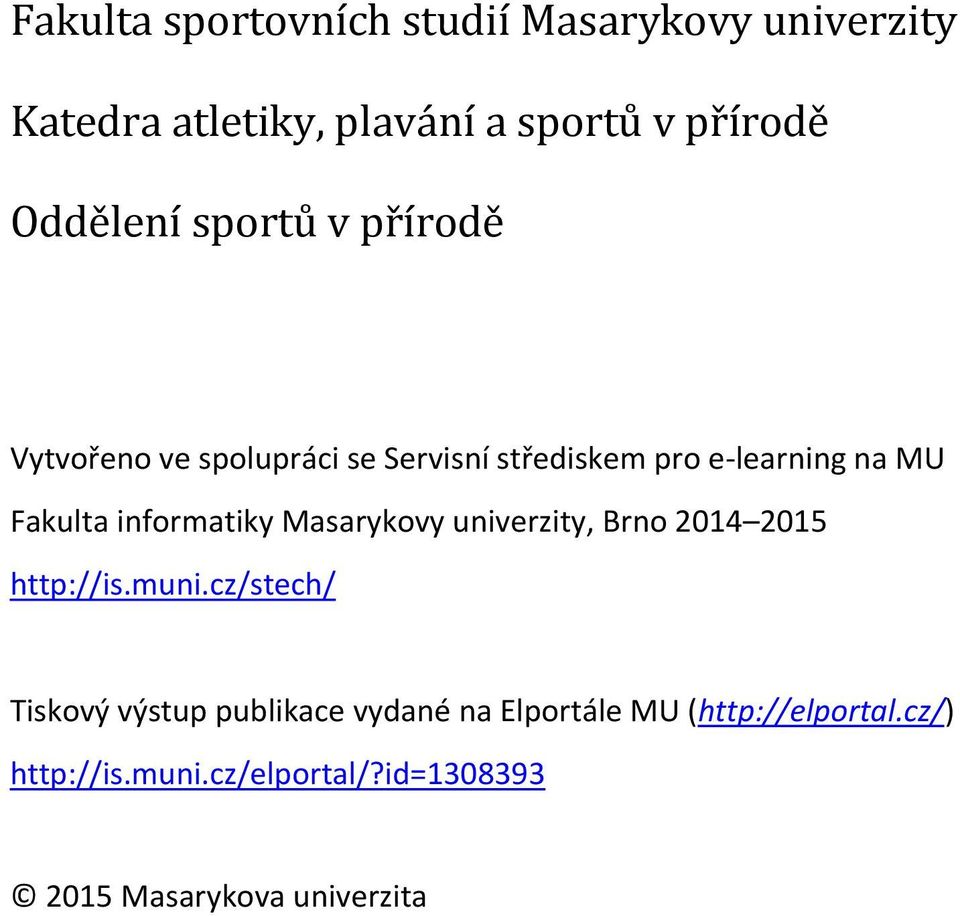 informatiky Masarykovy univerzity, Brno 2014 2015 http://is.muni.