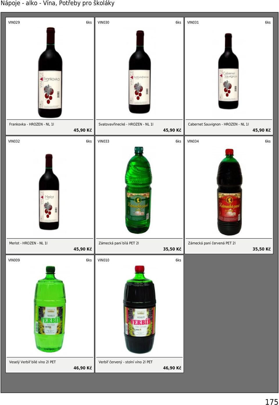 Merlot - HROZEN - NL 1l Zámecká paní bílá PET 2l 35,50 Kč Zámecká paní červená PET 2l 35,50 Kč