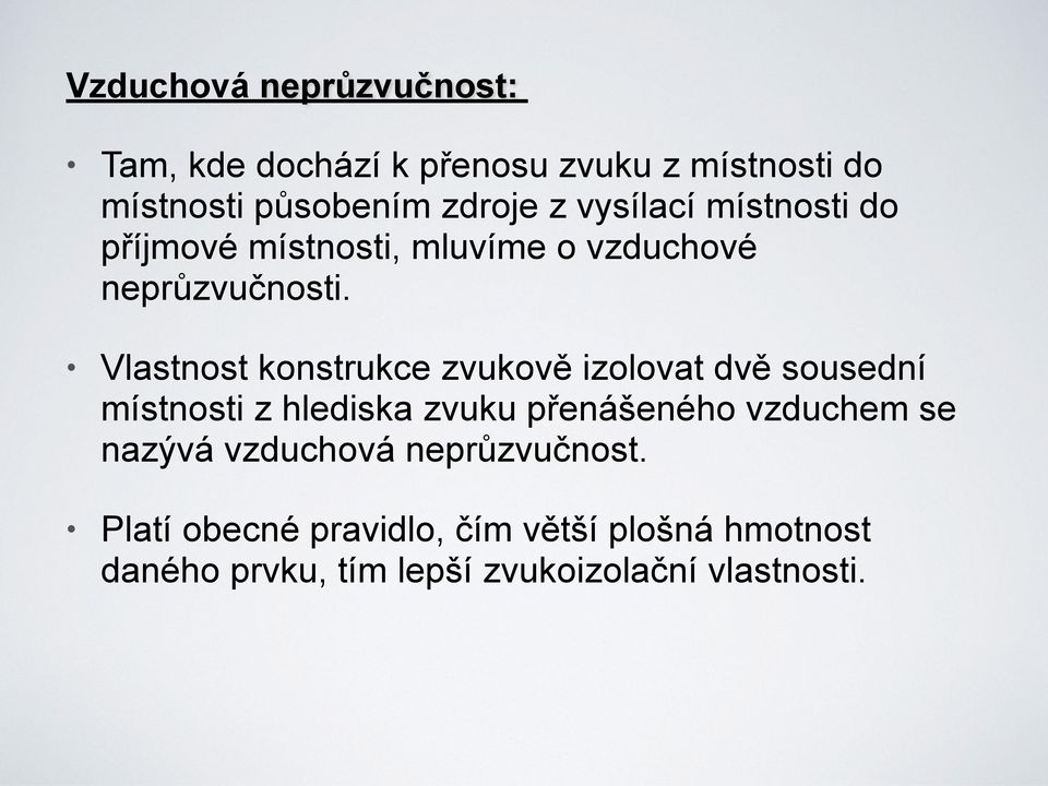 Vlastnost konstrukce zvukově izolovat dvě sousední místnosti z hlediska zvuku přenášeného vzduchem se