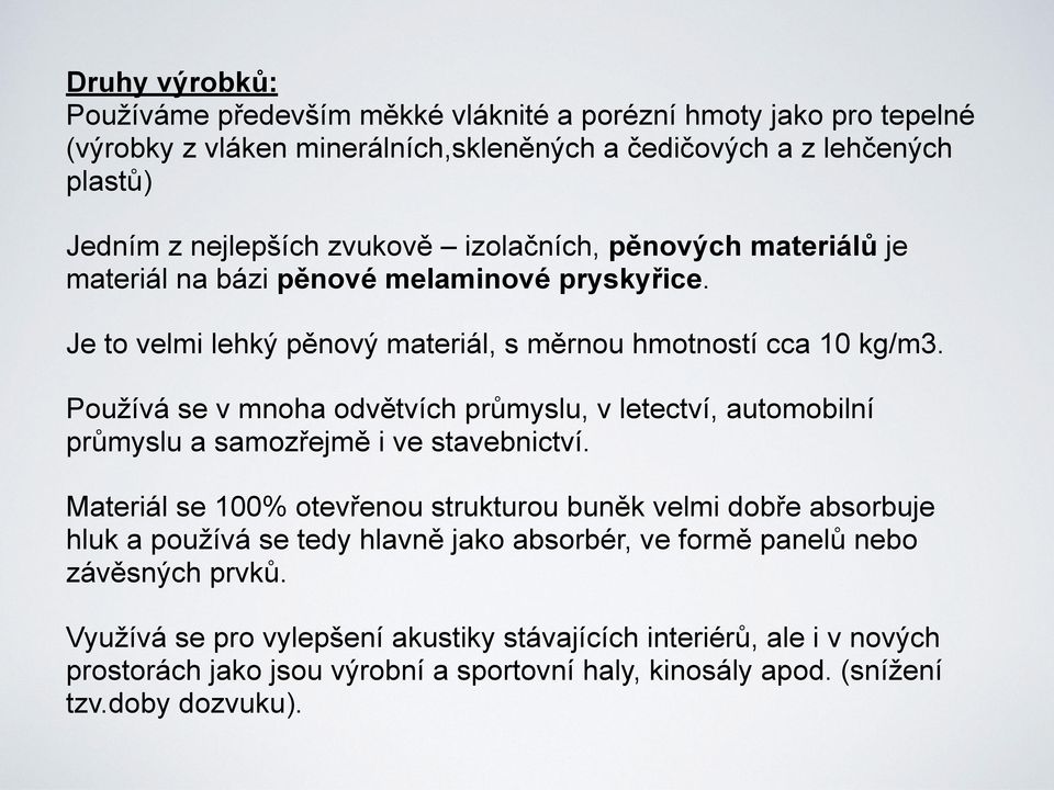 Používá se v mnoha odvětvích průmyslu, v letectví, automobilní průmyslu a samozřejmě i ve stavebnictví.