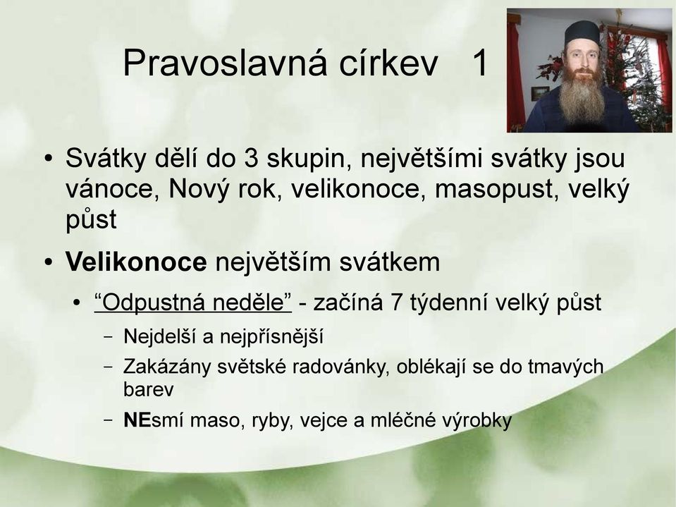 Odpustná neděle - začíná 7 týdenní velký půst Nejdelší a nejpřísnější Zakázány