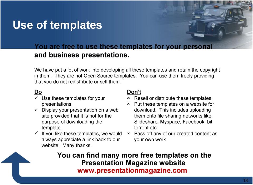 Do Use these templates for your presentations Display your presentation on a web site provided that it is not for the purpose of downloading the template.