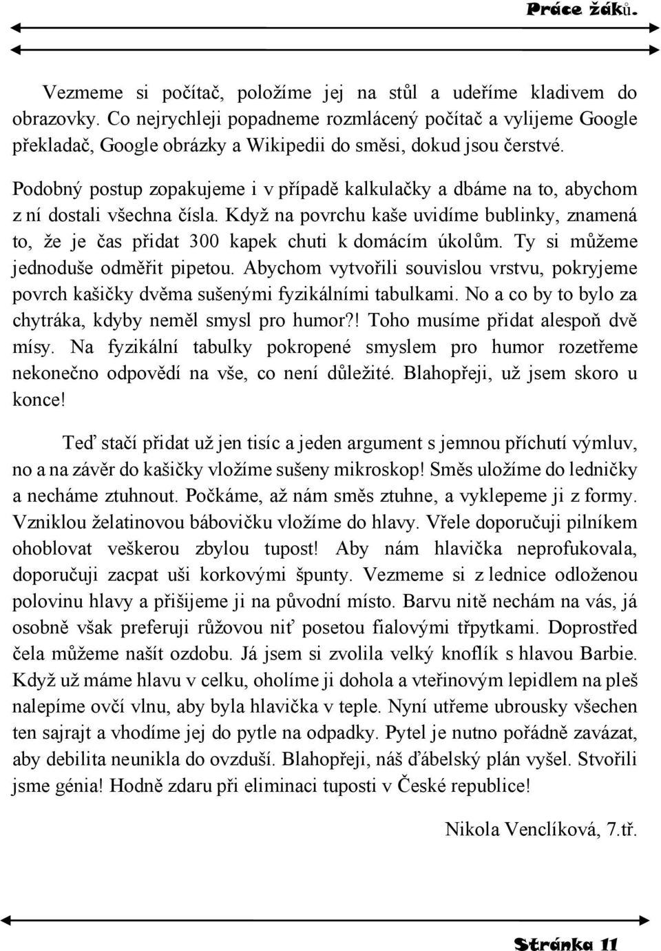 Podobný postup zopakujeme i v případě kalkulačky a dbáme na to, abychom z ní dostali všechna čísla.