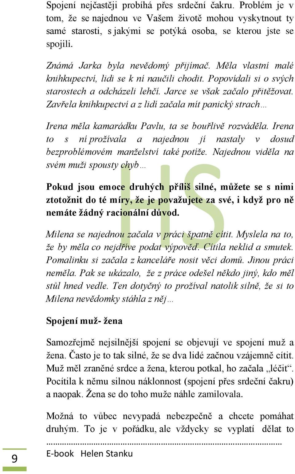 Zavřela knihkupectví a z lidí začala mít panický strach Irena měla kamarádku Pavlu, ta se bouřlivě rozváděla.