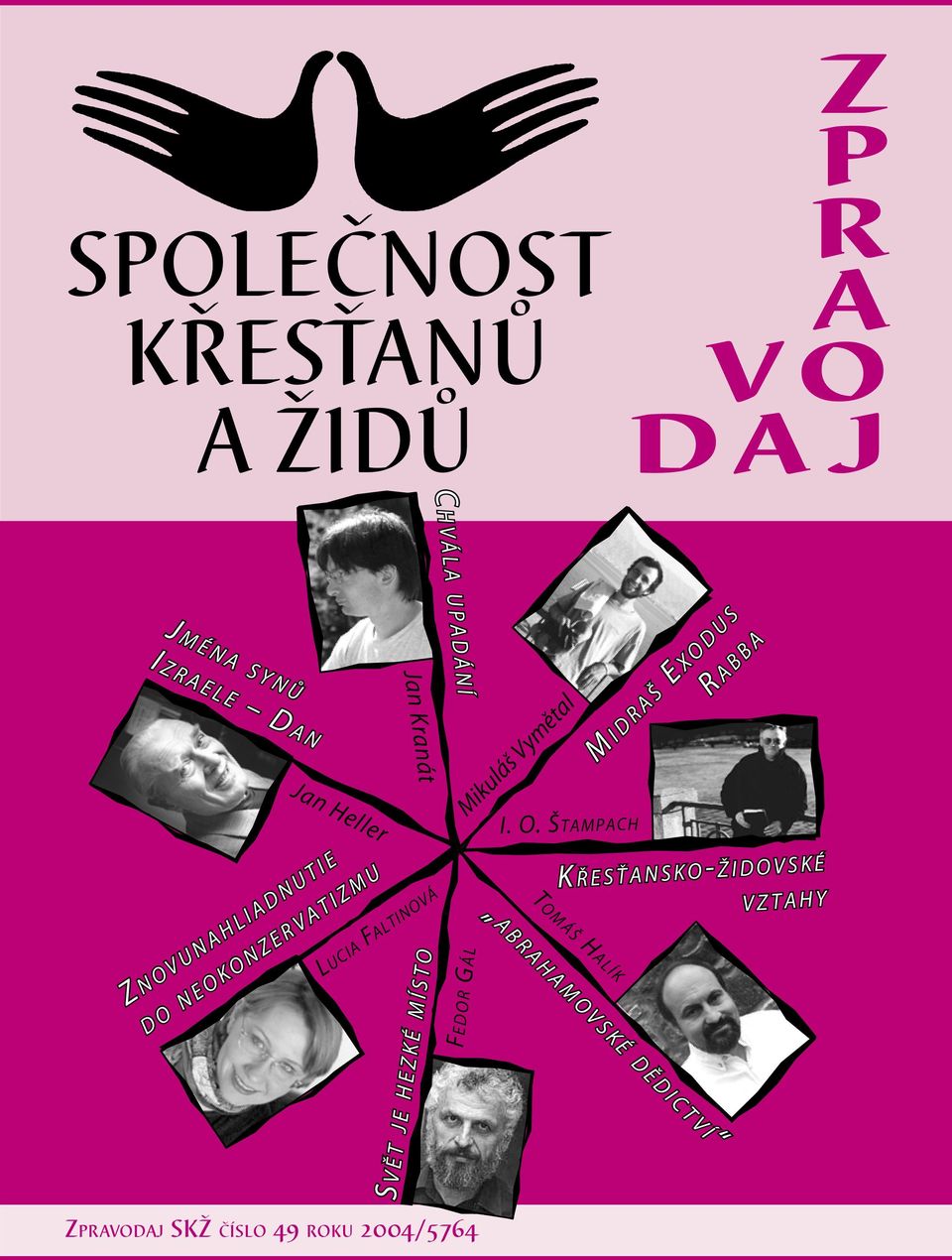 ČÍSLO 49 ROKU 2004/5764 Jan Kranát FEDOR GÁL Mikuláš Vymětal I. O.