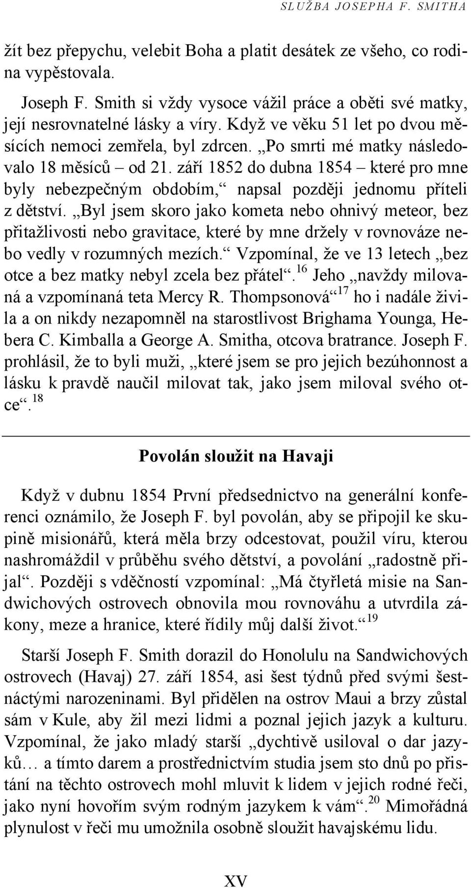 září 1852 do dubna 1854 které pro mne byly nebezpečným obdobím, napsal později jednomu příteli z dětství.