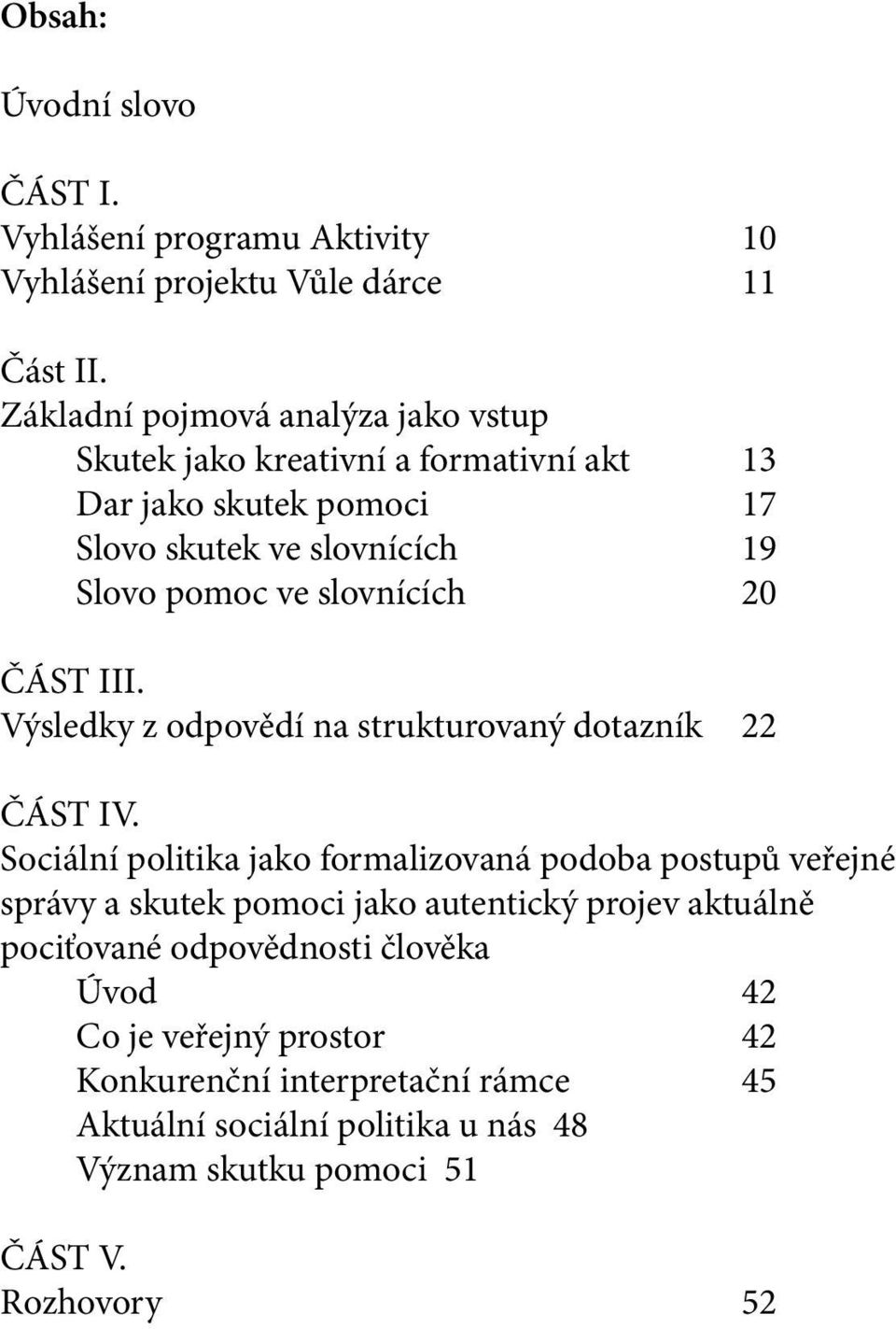 slovnících 20 ČÁST III. Výsledky z odpovědí na strukturovaný dotazník 22 ČÁST IV.