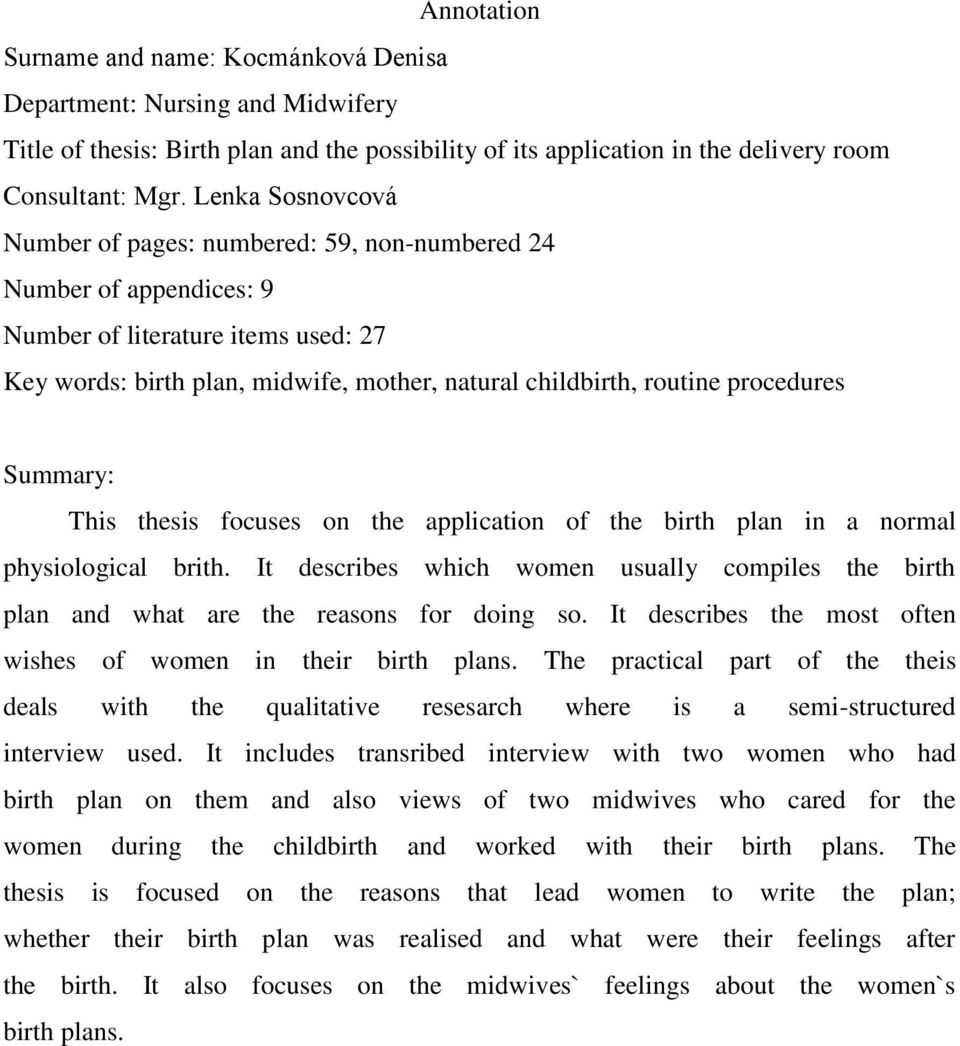 procedures Summary: This thesis focuses on the application of the birth plan in a normal physiological brith.