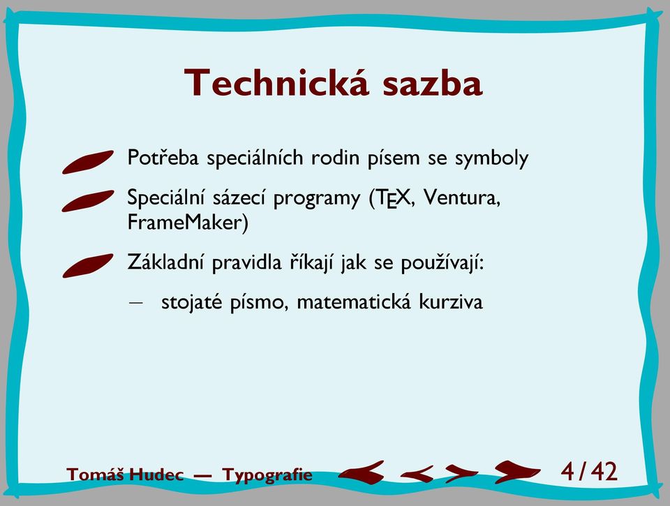 FrameMaker) Základní pravidla říkají jak se používají: